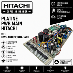 PLATINE PWB MAIN HITACHI Réf : HWRAKDJ35RHAEA01